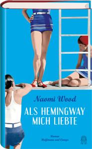 Wood, Naomi: Als Hemingway mich liebte