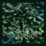 CD-REVIEW: Manchester Snow – Out Of The Woods