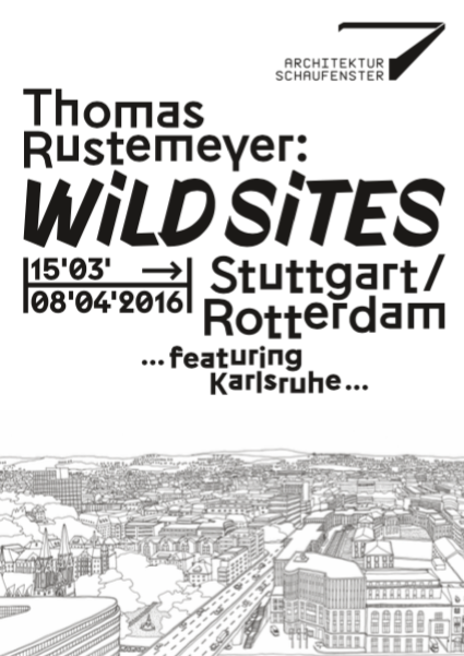 Thomas Rustemeyer — Wild Sites Stuttgart | Rotterdam