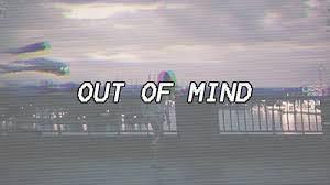 out of mind