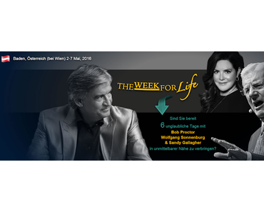 The Week FOR Life - Life unlimited mit Bob Proctor und Wolfgang Sonnenburg