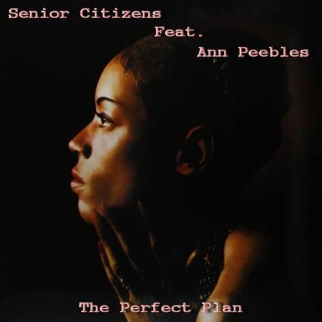 Klassiker: Senior Citizens feat. Ann Peebles – The Perfect Plan