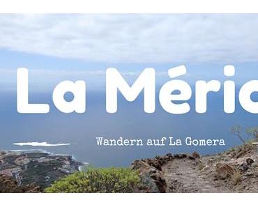 Wanderurlaub auf La Gomera: La Mérica