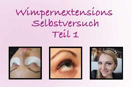 Selbstversuch: Alles wissenswerte über Wimpernextensions Teil 1