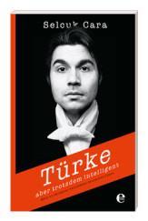 [Rezension] „Türke, aber trotzdem intelligent“, Selcuk Cara (Edel)