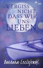 [Rezension] „Vergiss nicht dass wir uns lieben“,Barbara Leciejewski (FeuerWerke Verlag)