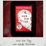 [Rezension] Nur ein Tag von Gayle Forman