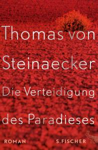 von Steinaecker, Thomas: Die Verteidigung des Paradieses