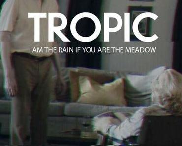 TROPIC – I am the rain if you are the meadow (official video)