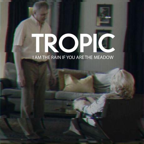 TROPIC – I am the rain if you are the meadow (official video)