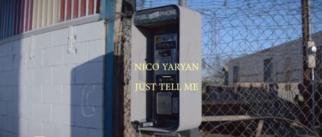 Nico Yaryan – Just Tell Me (Video)