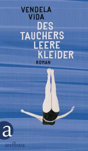 Vida, Vendela: Des Tauchers leere Kleider