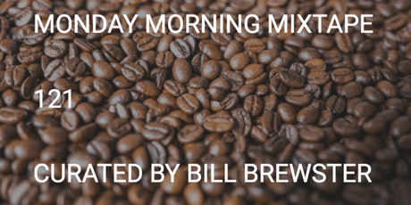 Monday Morning Mixtape 121: Curated by Bill Brewster
