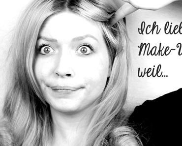 |Blogparade| Ich liebe Make-Up, weil...