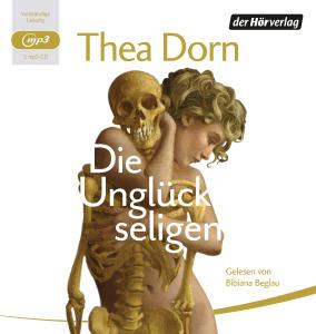 Dorn, Thea: Die Unglückseligen (Hörbuch)