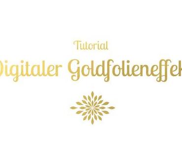 Tutorial Digitaler Goldfolieneffekt