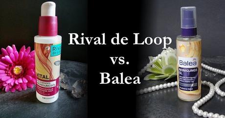 Reinigung-Öl Vergleich | Balea vs. Rival de Loop