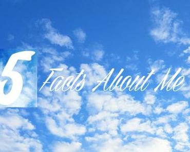 5 Facts about me #1