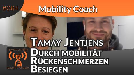 Evolution Radio Show Folge #064: Durch Mobilität Rückenschmerzen besiegen – Mobility Coach – Tamay Jentjens im Interview