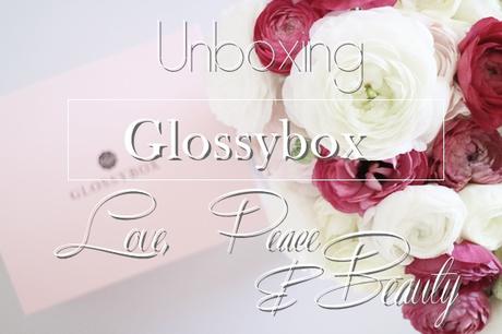 Glossybox Mai - Love, Peace &Beauty | www.josieslittlewonderland.de - beauty, glossybox, unboxing