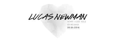 Happy Releaseday: Lucas Newman – Heart Sized Hole EP // full stream