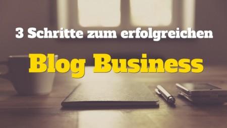 3 Schritte zum Blog Business