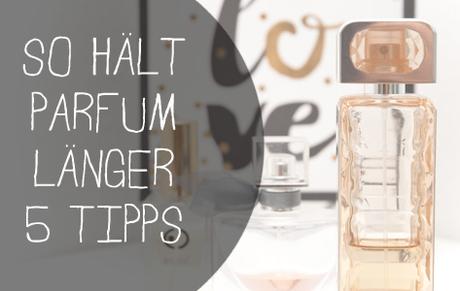 so hält parfum länger 5 tipps