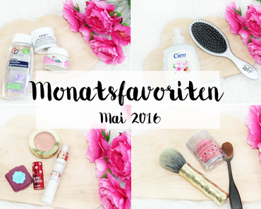 Monatsfavoriten Mai 2016 - Most Used & Loved