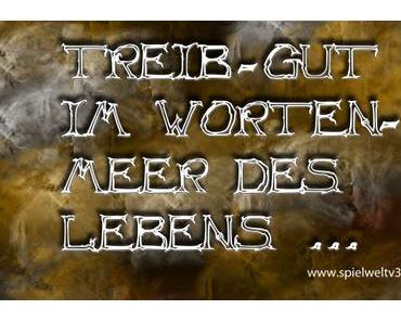 Treib gut auf dem Wortenmeer des Lebens