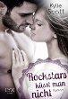 Band 4: „Rockstars küsst man nicht“ von Kylie Scott
