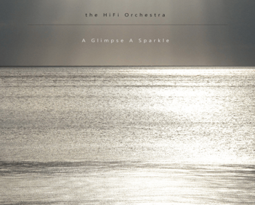 the HiFi Orchestra – A Glimpse A Sparkle (Video)