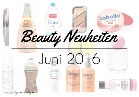 Beauty Neuheiten Juni 2016 - Preview