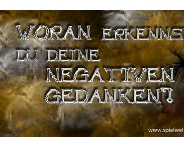 Woran erkennst Du negative Gedanken?