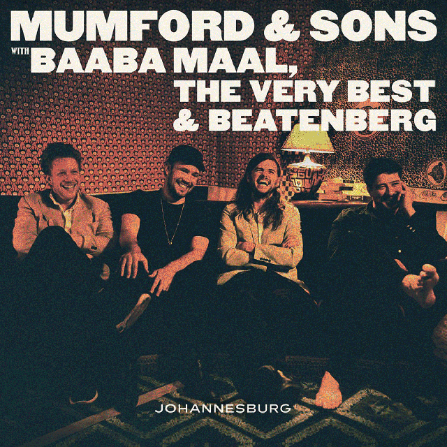 TIPP: Mumford & Sons with Baaba Maal, The Very Best & Beatenburg – Johannesburg EP