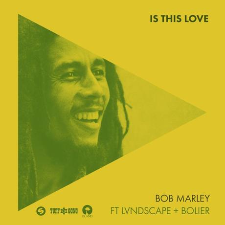 Videopremiere: Bob Marley – Is This Love (feat. LVNDSCAPE & Bolier Remix) // #‎IsThisLove