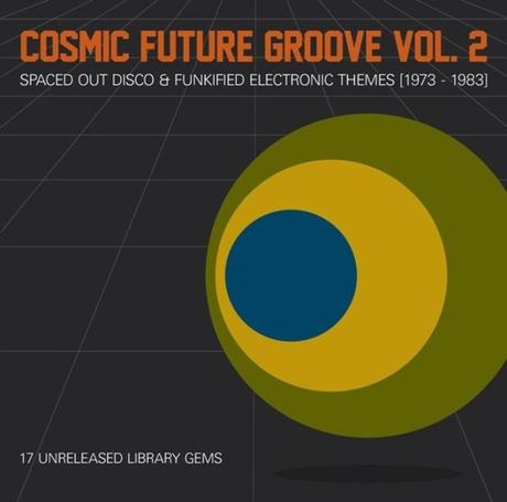 Cosmic Future Groove Vol. 2 – Spaced Out Disco & Funkified Electronic Themes (1973​-​1983) // full Album stream