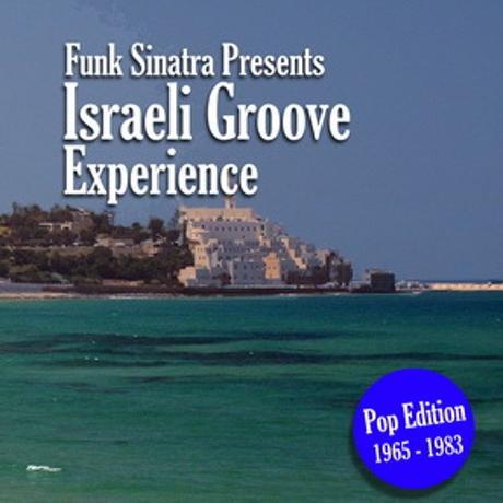 Funk Sinatra presents Israeli Groove Experience Vol 1 // Pop Edition 1965 – 1983 // free download