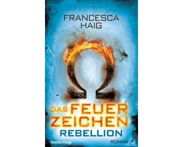 Haig, Francesca: Das Feuerzeichen – Rebellion