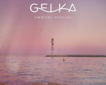 GELKA – Ambient Special