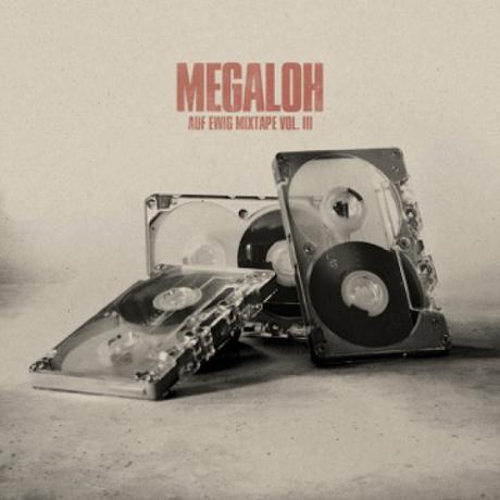 MEGALOH – AUF EWIG MIXTAPE VOL. III // free download // #‎ae3‬ ‪#‎aufewigIII