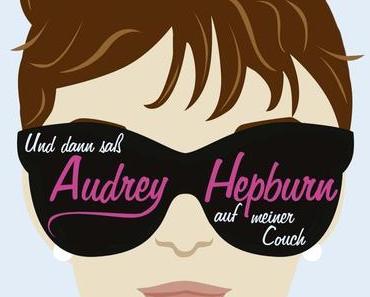 Plötzlich saß Audrey Hepburn auf meiner Couch von Lucy Holliday/Rezension