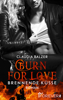 Burn for 01 - Burn for Love: Brennende Küsse von Claudia Balzer