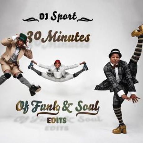 DJ Sport – 30 Minutes of Funk & Soul Edits