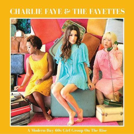 Charlie Faye & The Fayettes – A Modern-Day 60s Girl Group on the Rise // FREE EP + Video