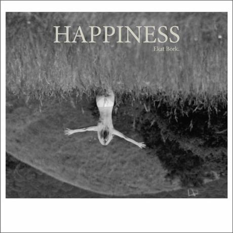 Ekat Bork – HAPPINESS (Video)