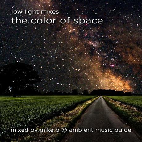 Low Light Mixes // The Color of Space // guest mix by Mike G of Ambient Music Guide // free download
