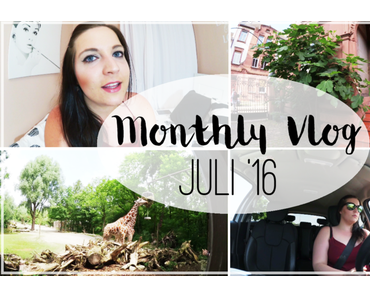 Throwback - What happend in July (Video - Monthly Vlog)