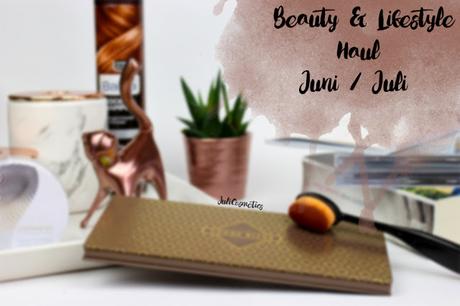 Beauty&Lifestyle-Haul-Juni-Juli