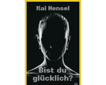Rezension | Bist du glücklich? von Kai Hensel