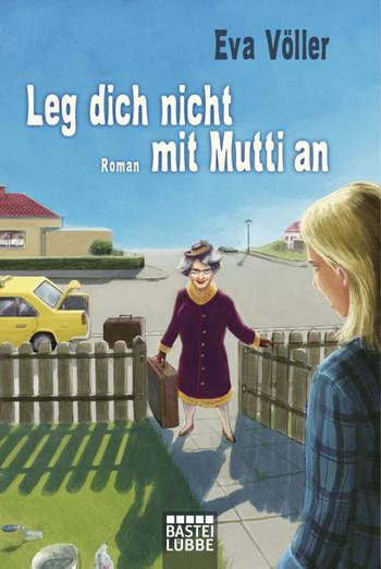 Leg dich nicht mit Mutti an
 - Eva Völler - Taschenbuch